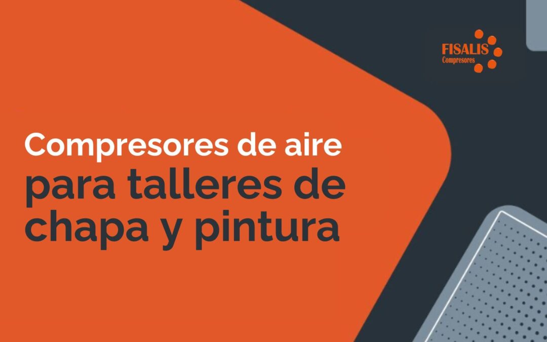 Compresores de aire para talleres de chapa y pintura · Fisalis