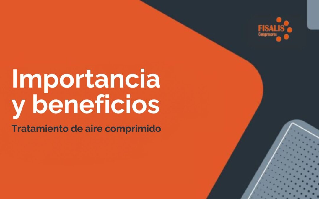 Importancia y beneficios del tratamiento de aire comprimido